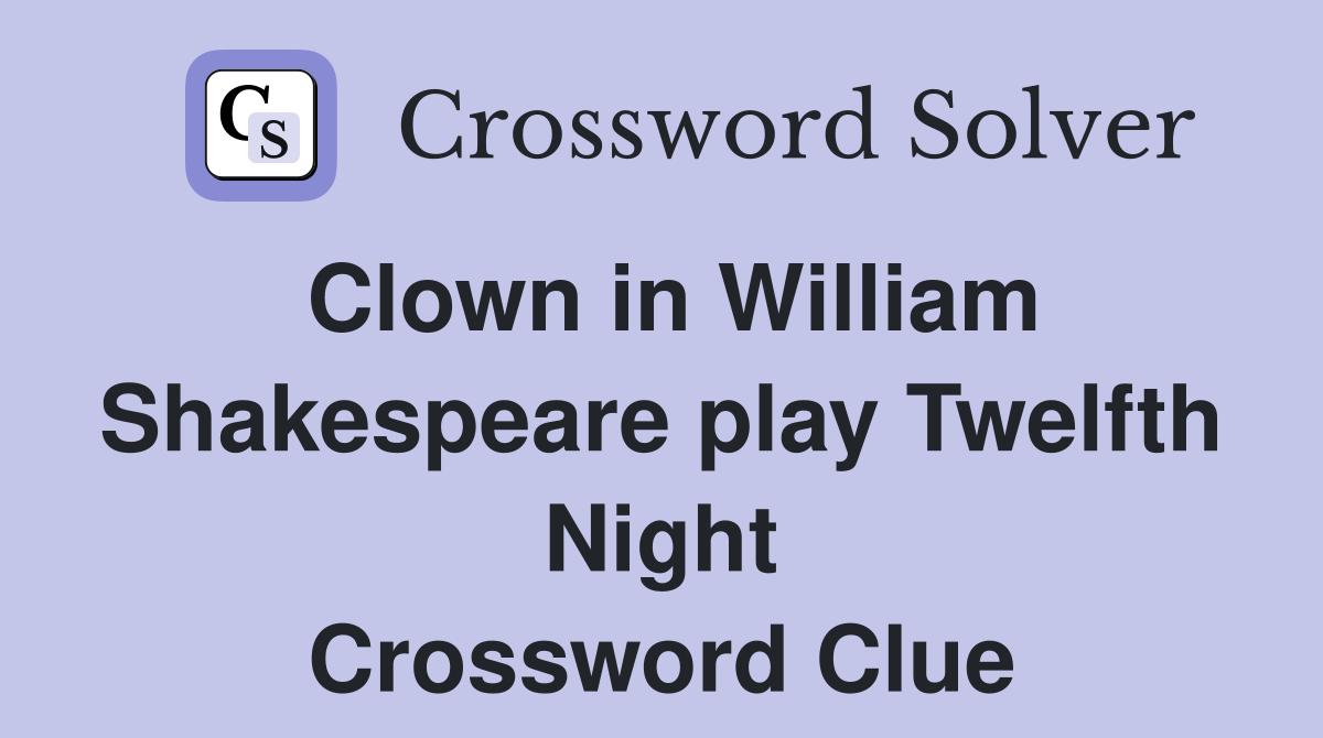 Clown in William Shakespeare play Twelfth Night Crossword Clue